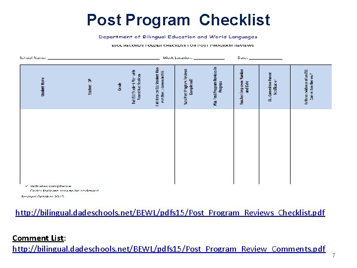 Post Program Checklist http: //bilingual. dadeschools. net/BEWL/pdfs 15/Post_Program_Reviews_Checklist. pdf Comment List: http: //bilingual. dadeschools.