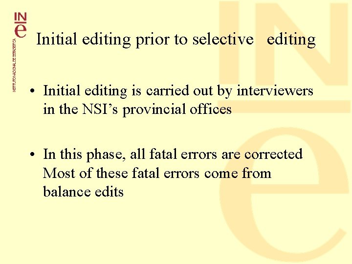 Initial editing prior to selective editing • Initial editing is carried out by interviewers