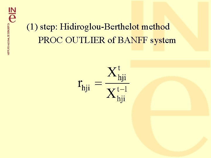(1) step: Hidiroglou-Berthelot method PROC OUTLIER of BANFF system 