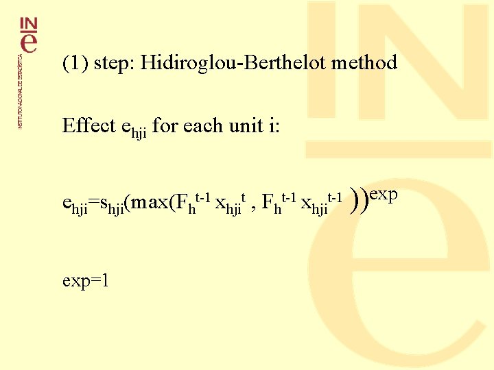 (1) step: Hidiroglou-Berthelot method Effect ehji for each unit i: ehji=shji(max(Fht-1 xhjit exp=1 ,