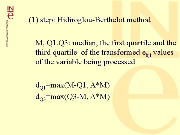 (1) step: Hidiroglou-Berthelot method M, Q 1, Q 3: median, the first quartile and