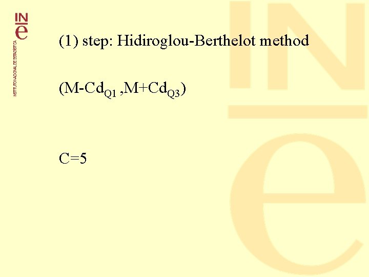 (1) step: Hidiroglou-Berthelot method (M-Cd. Q 1 , M+Cd. Q 3) C=5 