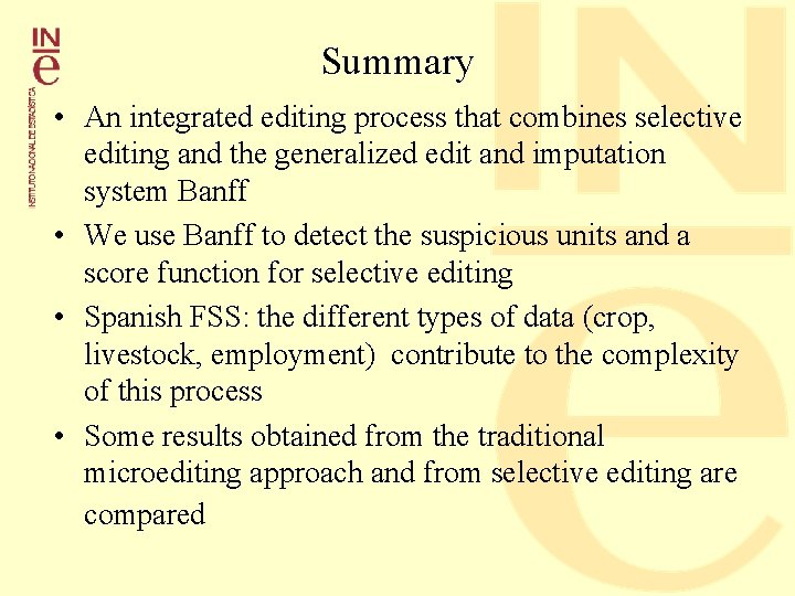 Summary • An integrated editing process that combines selective editing and the generalized edit
