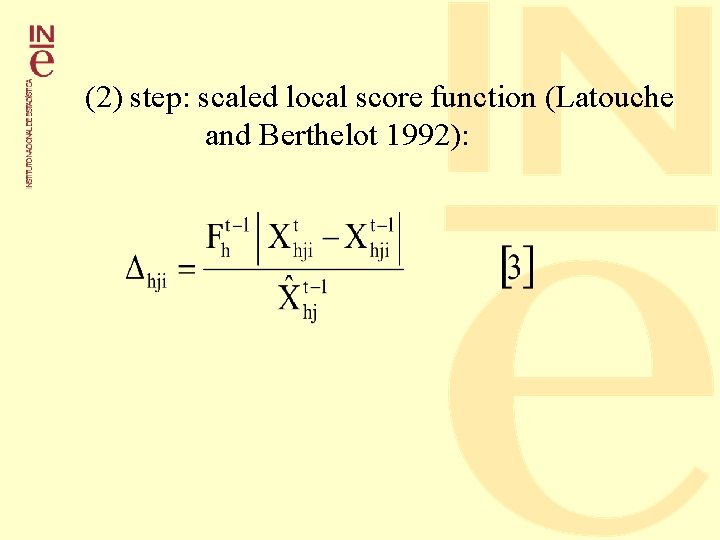 (2) step: scaled local score function (Latouche and Berthelot 1992): 