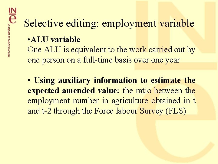 Selective editing: employment variable • ALU variable One ALU is equivalent to the work