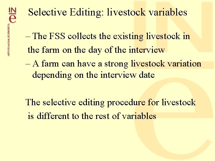 Selective Editing: livestock variables – The FSS collects the existing livestock in the farm