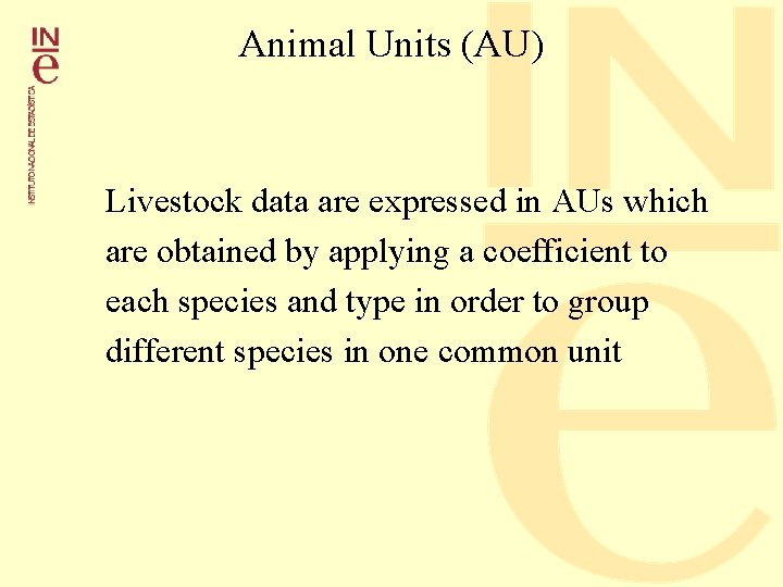 Animal Units (AU) Livestock data are expressed in AUs which are obtained by applying
