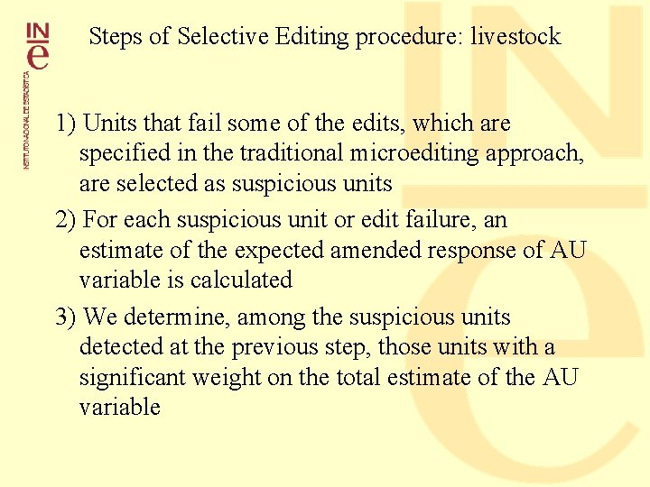 Steps of Selective Editing procedure: livestock 1) Units that fail some of the edits,