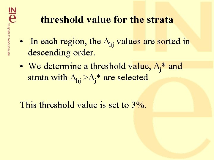 threshold value for the strata • In each region, the hj values are sorted