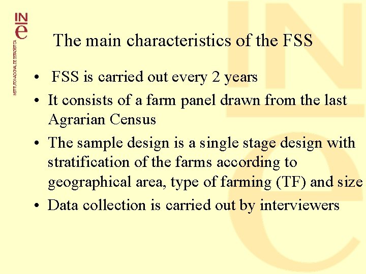 The main characteristics of the FSS • FSS is carried out every 2 years