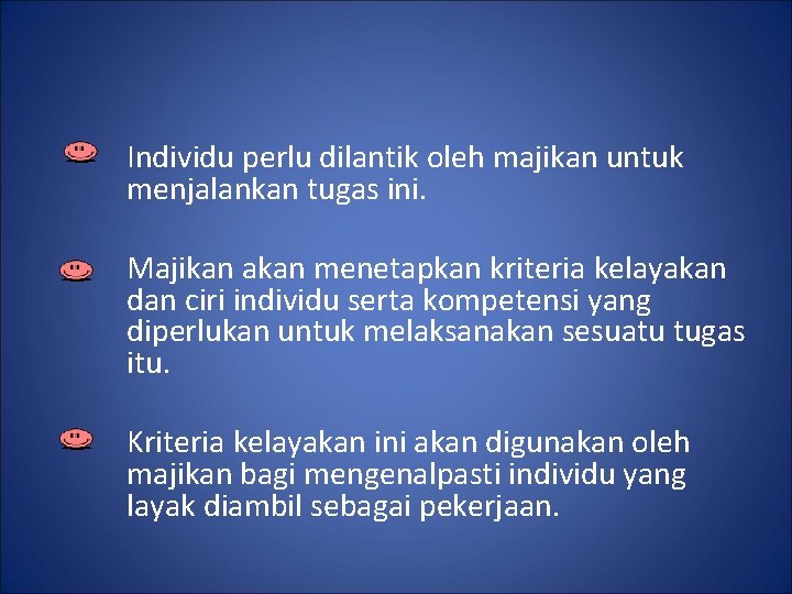 Individu perlu dilantik oleh majikan untuk menjalankan tugas ini. Majikan akan menetapkan kriteria kelayakan