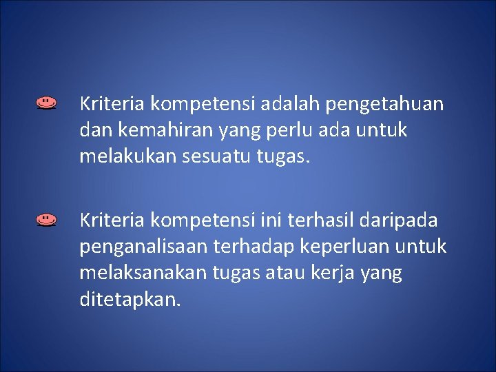 Kriteria kompetensi adalah pengetahuan dan kemahiran yang perlu ada untuk melakukan sesuatu tugas. Kriteria