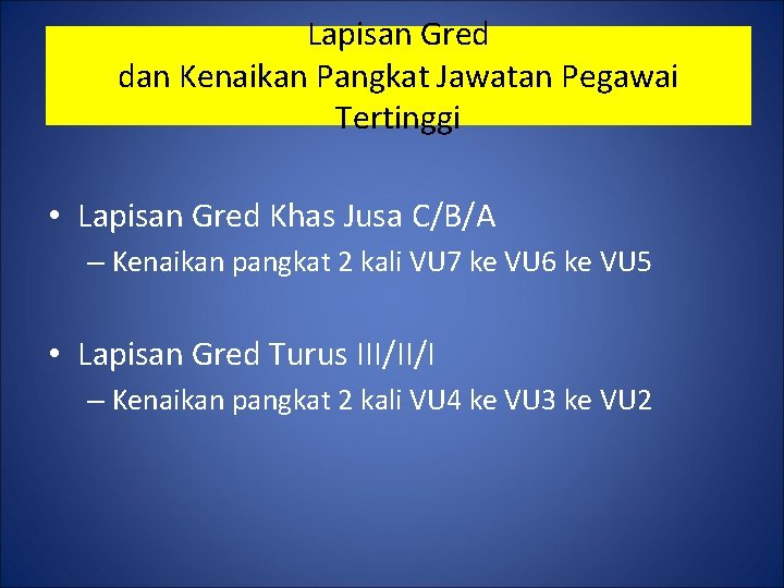 Lapisan Gred dan Kenaikan Pangkat Jawatan Pegawai Tertinggi • Lapisan Gred Khas Jusa C/B/A