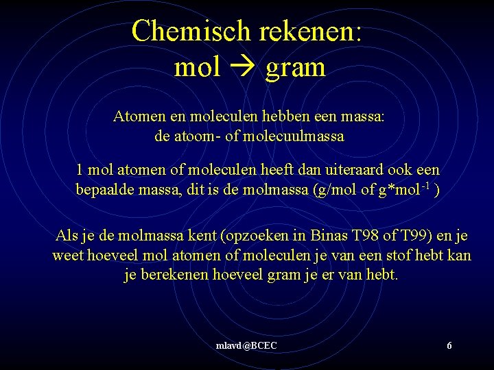 Chemisch rekenen: mol gram Atomen en moleculen hebben een massa: de atoom- of molecuulmassa