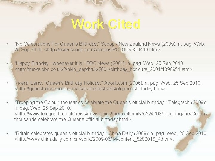 Work Cited • "No Celebrations For Queen's Birthday. " Scoop - New Zealand News