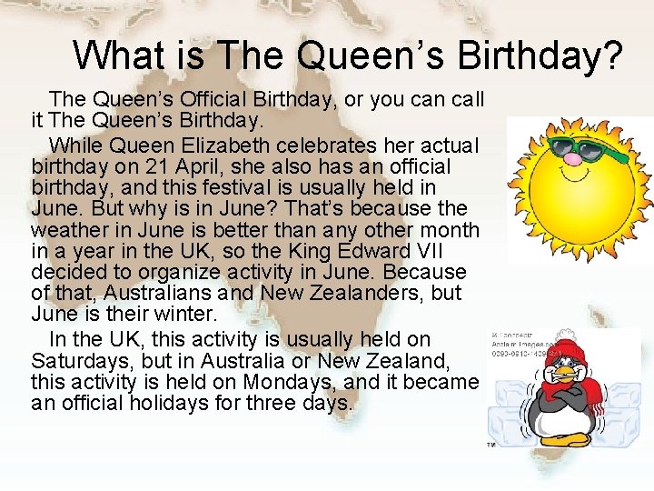 What is The Queen’s Birthday? The Queen’s Official Birthday, or you can call it