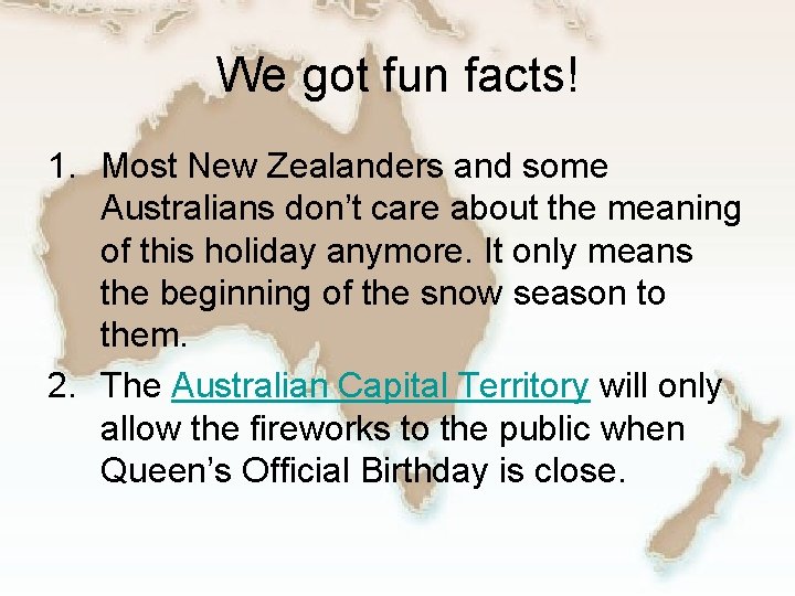 We got fun facts! 1. Most New Zealanders and some Australians don’t care about