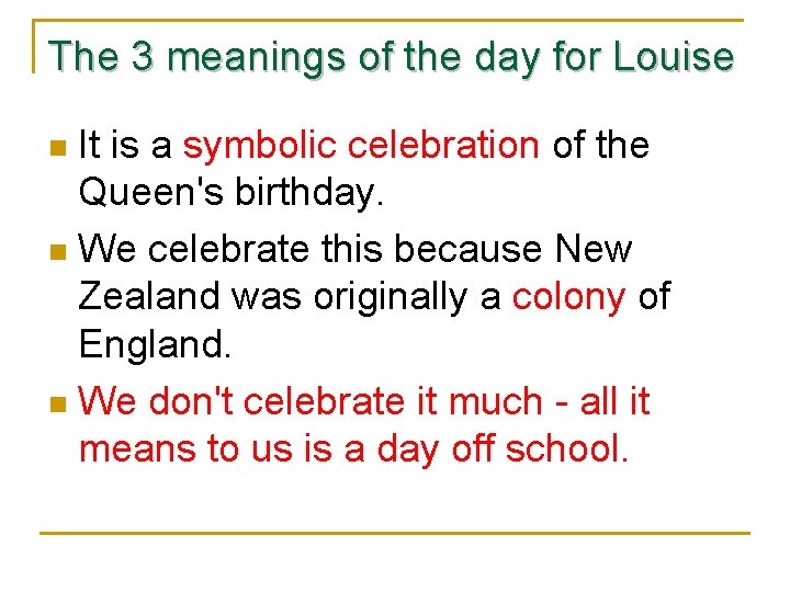 The 3 meanings of the day for Louise It is a symbolic celebration of