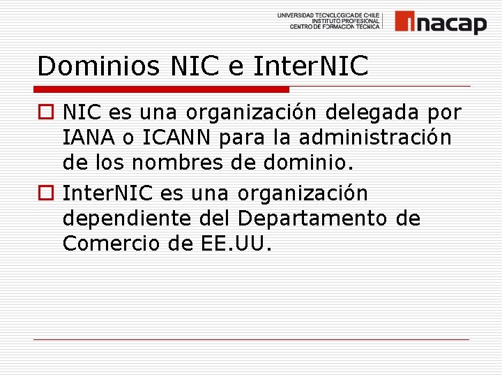 Dominios NIC e Inter. NIC o NIC es una organización delegada por IANA o