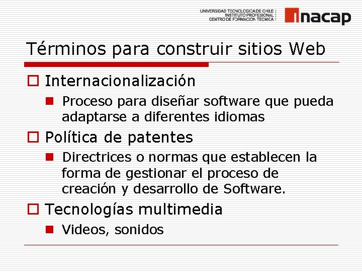 Términos para construir sitios Web o Internacionalización n Proceso para diseñar software que pueda