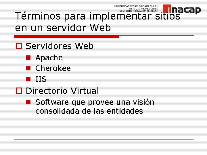 Términos para implementar sitios en un servidor Web o Servidores Web n Apache n