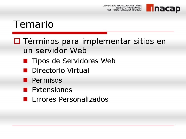 Temario o Términos para implementar sitios en un servidor Web n n n Tipos