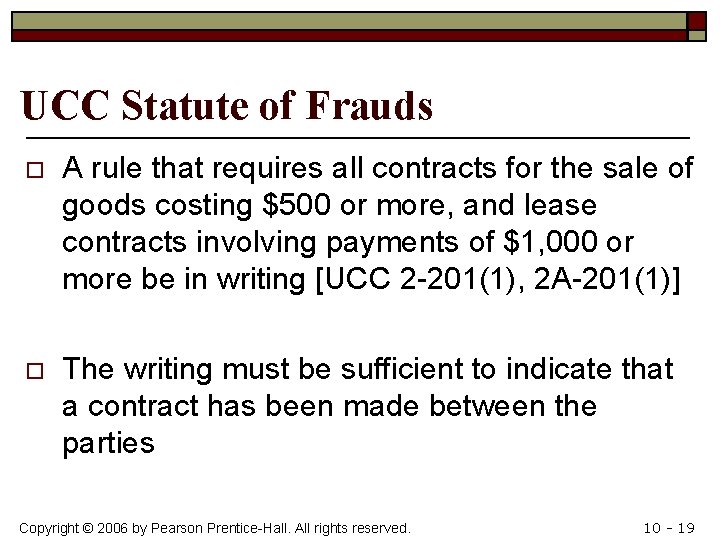 UCC Statute of Frauds o A rule that requires all contracts for the sale