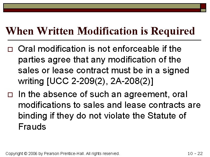 When Written Modification is Required o o Oral modification is not enforceable if the