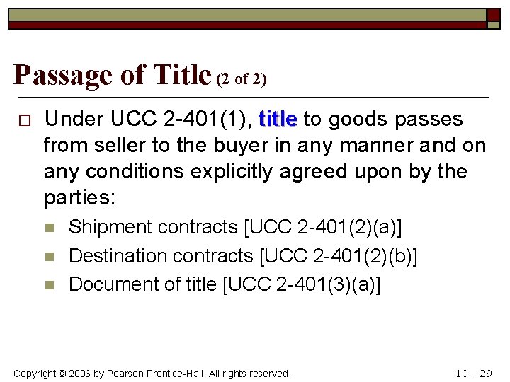 Passage of Title (2 of 2) o Under UCC 2 -401(1), title to goods