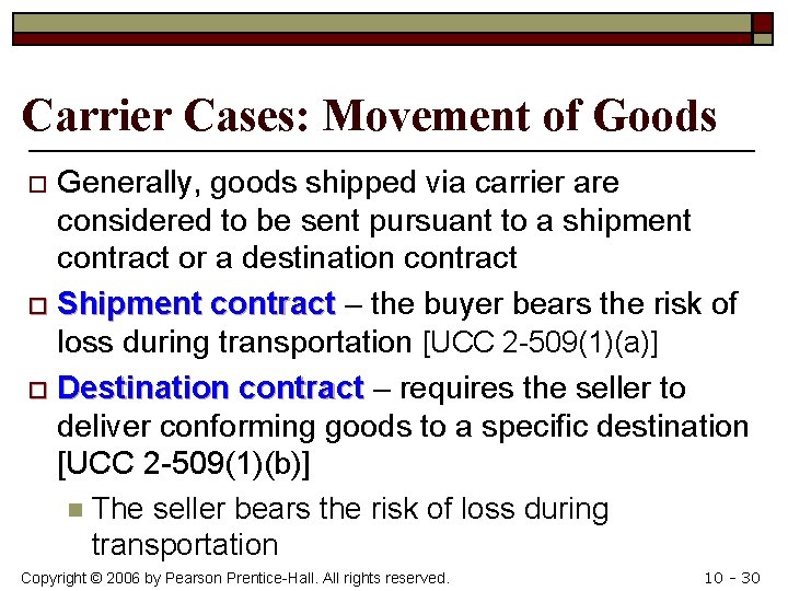 Carrier Cases: Movement of Goods Generally, goods shipped via carrier are considered to be