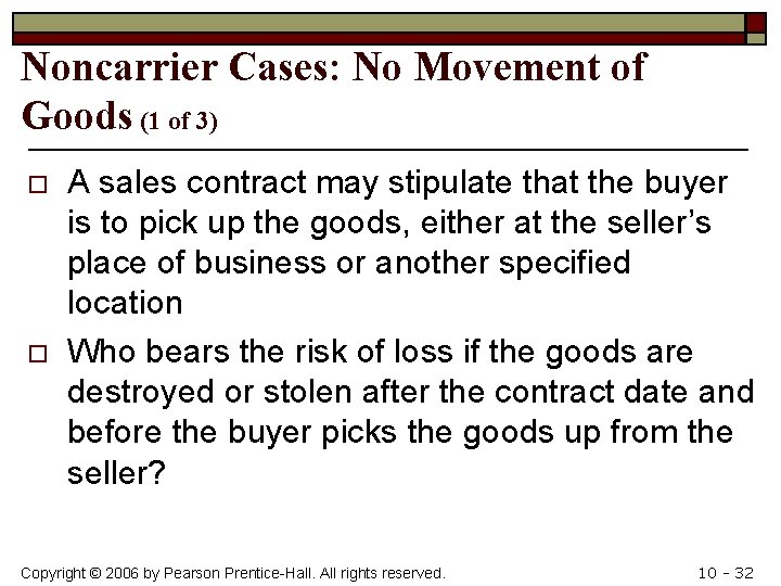 Noncarrier Cases: No Movement of Goods (1 of 3) o o A sales contract