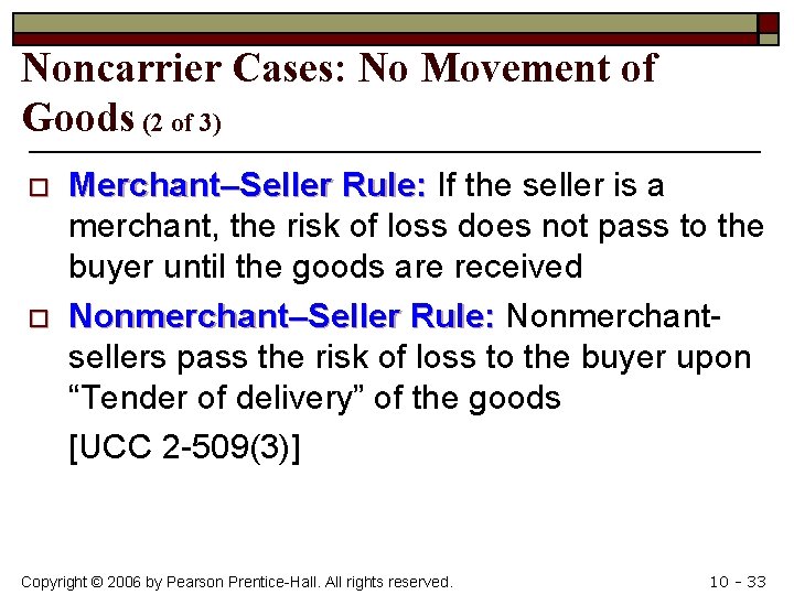 Noncarrier Cases: No Movement of Goods (2 of 3) o o Merchant–Seller Rule: If