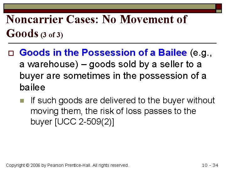 Noncarrier Cases: No Movement of Goods (3 of 3) o Goods in the Possession
