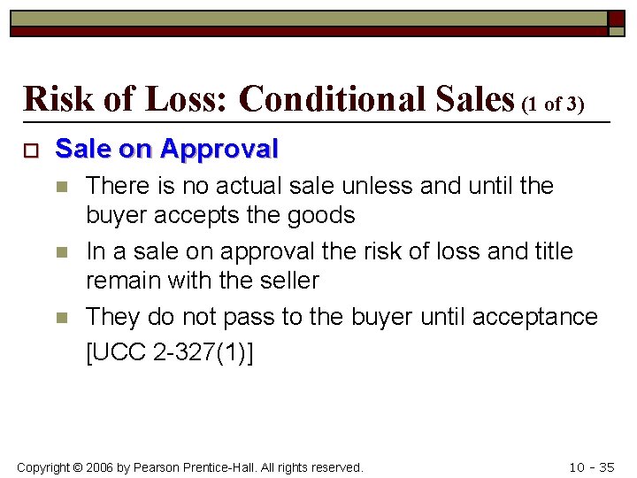 Risk of Loss: Conditional Sales (1 of 3) o Sale on Approval n n