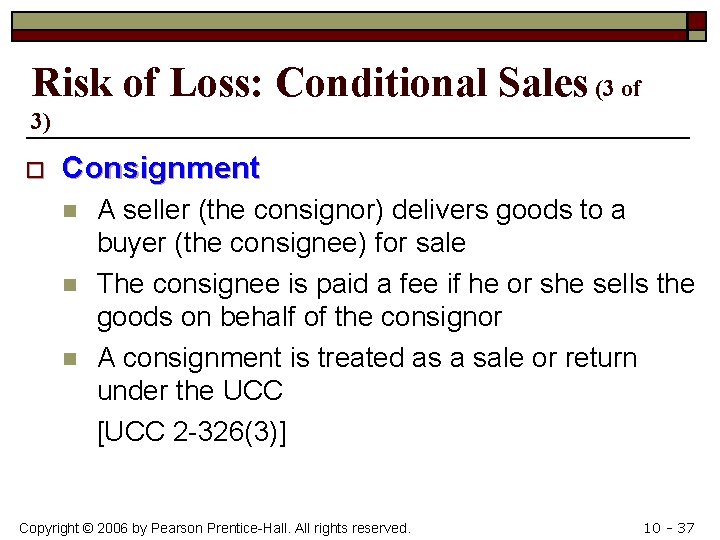 Risk of Loss: Conditional Sales (3 of 3) o Consignment n n n A