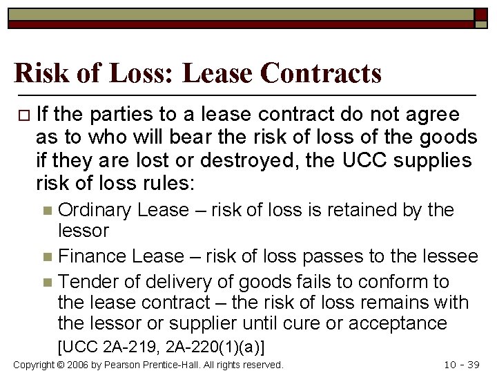 Risk of Loss: Lease Contracts o If the parties to a lease contract do