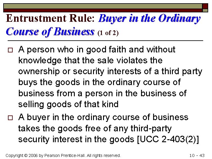 Entrustment Rule: Buyer in the Ordinary Course of Business (1 of 2) o o