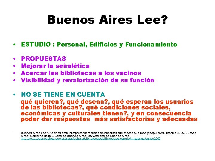 Buenos Aires Lee? • ESTUDIO : Personal, Edificios y Funcionamiento • • PROPUESTAS Mejorar