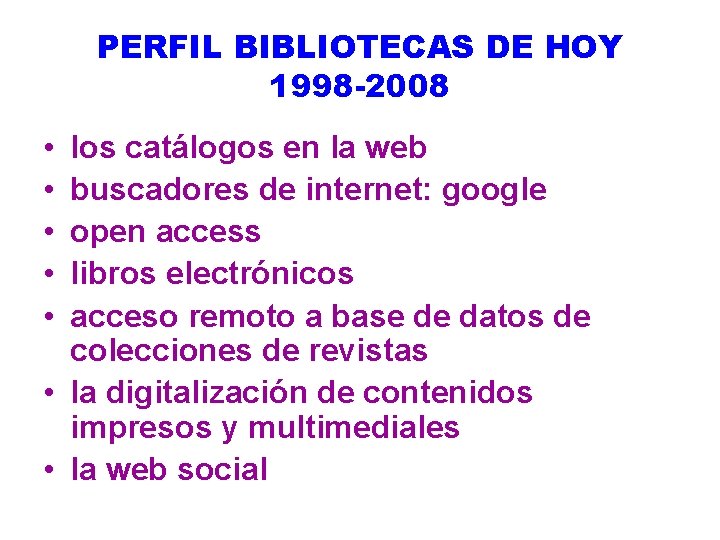 PERFIL BIBLIOTECAS DE HOY 1998 -2008 • • • los catálogos en la web