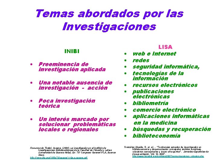 Temas abordados por las Investigaciones INIBI • Preeminencia de investigación aplicada • • •