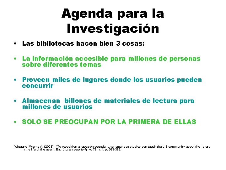 Agenda para la Investigación • Las bibliotecas hacen bien 3 cosas: • La información