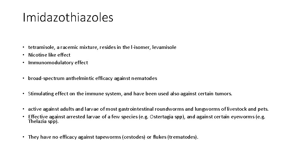 Imidazothiazoles • tetramisole, a racemic mixture, resides in the l-isomer, levamisole • Nicotine like