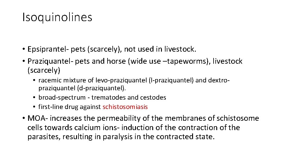 Isoquinolines • Epsiprantel- pets (scarcely), not used in livestock. • Praziquantel- pets and horse