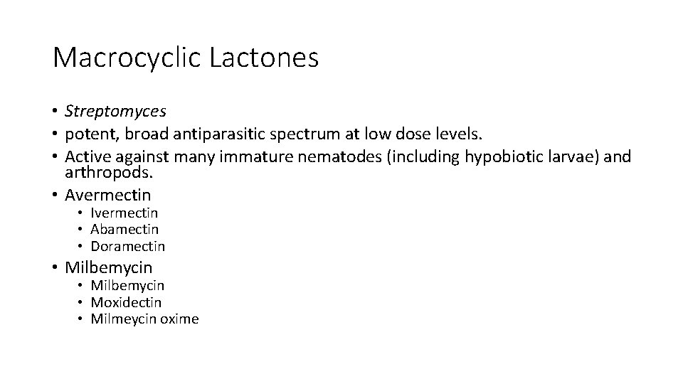 Macrocyclic Lactones • Streptomyces • potent, broad antiparasitic spectrum at low dose levels. •