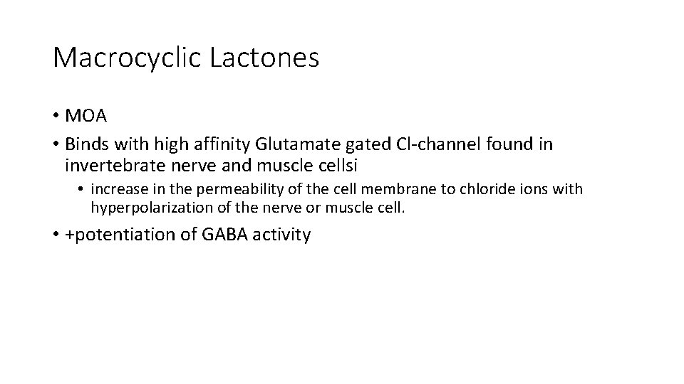 Macrocyclic Lactones • MOA • Binds with high affinity Glutamate gated Cl-channel found in