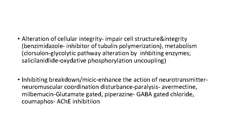  • Alteration of cellular integrity- impair cell structure&integrity (benzimidazole- inhibitor of tubulin polymerization),