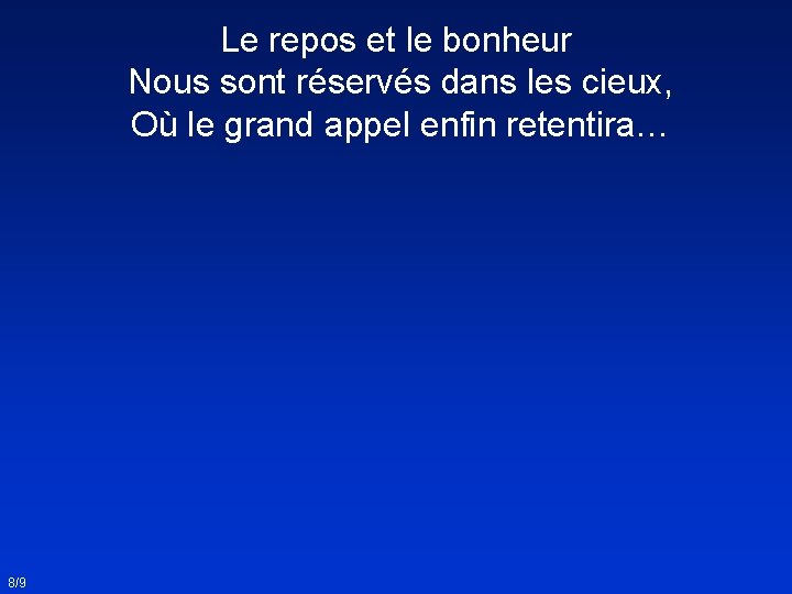 Le repos et le bonheur Nous sont réservés dans les cieux, Où le grand