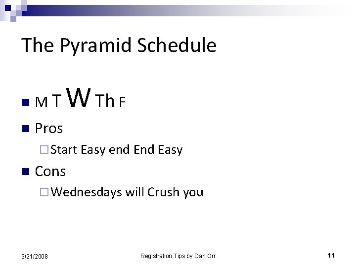 The Pyramid Schedule n MT n Pros W Th F ¨ Start Easy end
