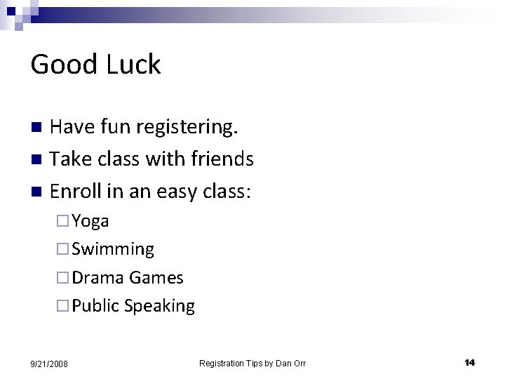 Good Luck Have fun registering. n Take class with friends n Enroll in an