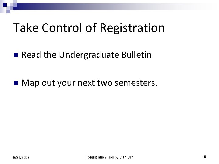 Take Control of Registration n Read the Undergraduate Bulletin n Map out your next